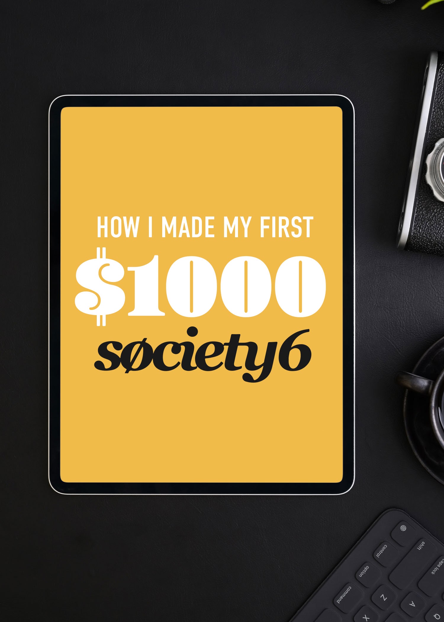 How I made my first $1000 on Society6 - By Brije